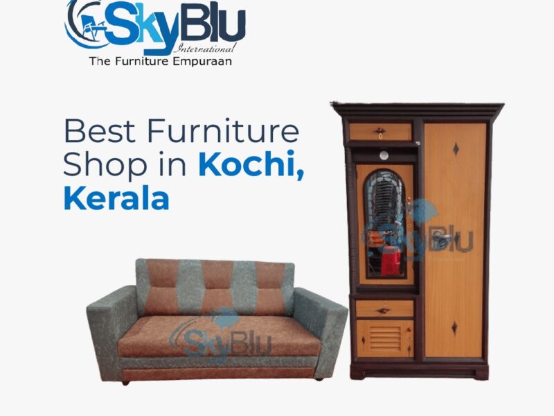 Skyblu International - Best Furniture Manufacturers in Ernakulam