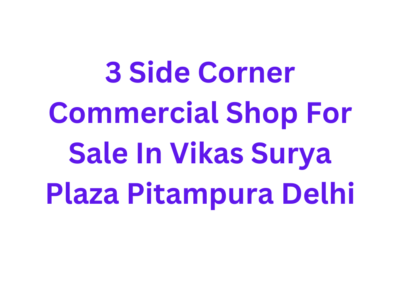 3 Side Corner Commercial Shop For Sale In Vikas Surya Plaza Pitampura Delhi