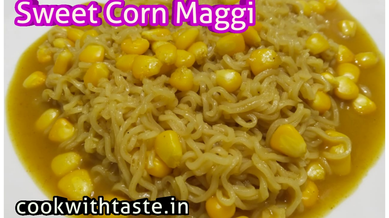 Sweet Corn Maggi Recipe