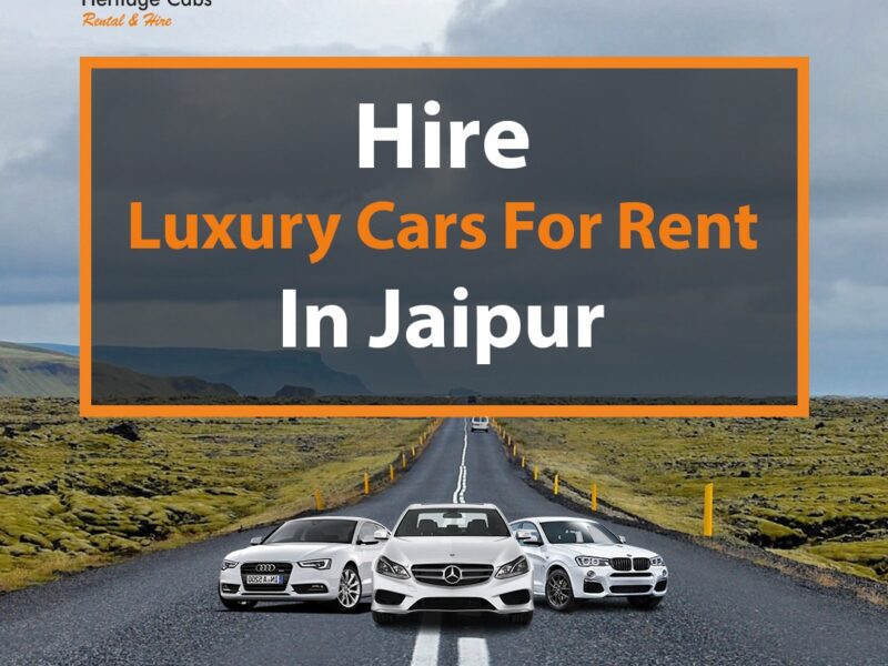 Luxury Car Rental Jaipur – Premium Chauffeur Services by Heritage Cabs