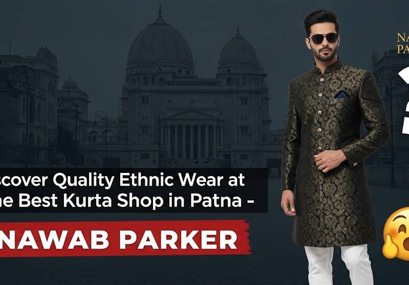 Discover Quality Ethnic Wear at the Best Kurta Shop in Patna