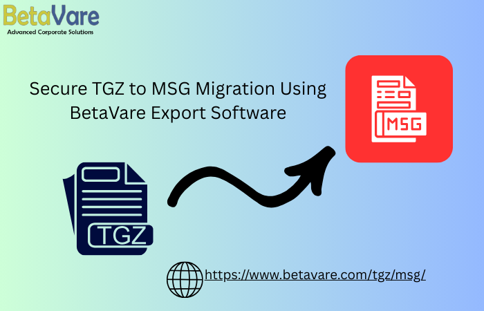Secure TGZ to MSG Migration Using BetaVare Export Software